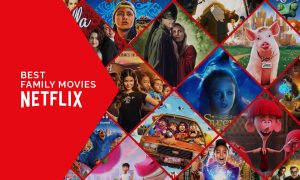 Best Netflix movies for families